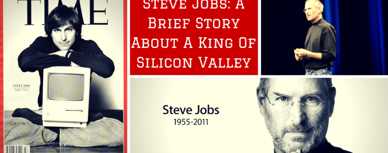 Steve Jobs- A Brief Story About A King Of Silicon Valley